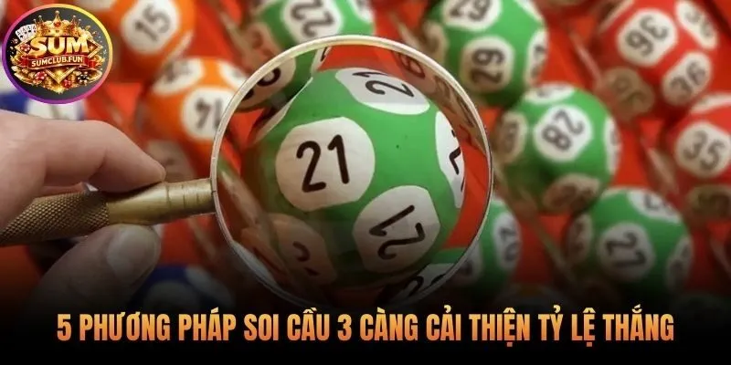 Tổng hợp 5 kinh nghiệm soi cầu 3 càng chuẩn xác