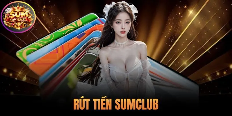 Rút Tiền Sumclub