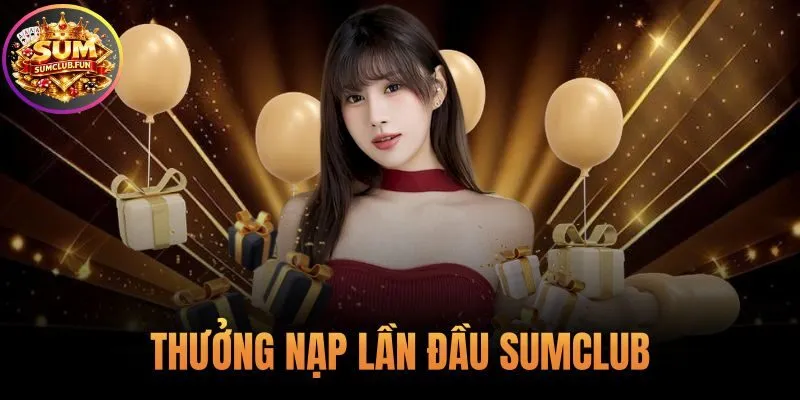 Thưởng Nạp Lần Đầu Sumclub